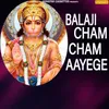 About Balaji Cham Cham Aayege Song